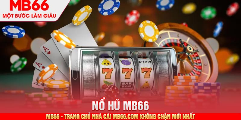 Chất lượng game nổ hũ MB66 mà hội viên cần biết