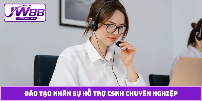 Đào tạo nhân sự hỗ trợ CSKH chuyên nghiệp