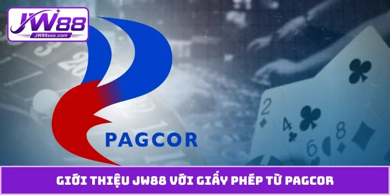 Giới thiệu JW88 với giấy phép từ PAGCOR