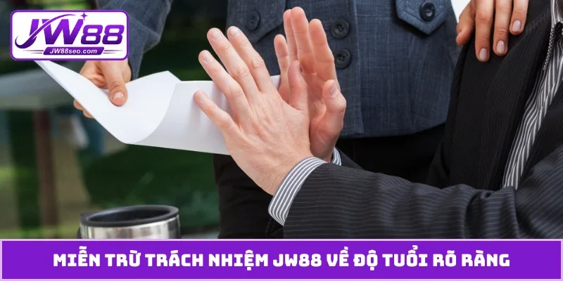 Miễn trừ trách nhiệm JW88 về độ tuổi rõ ràng