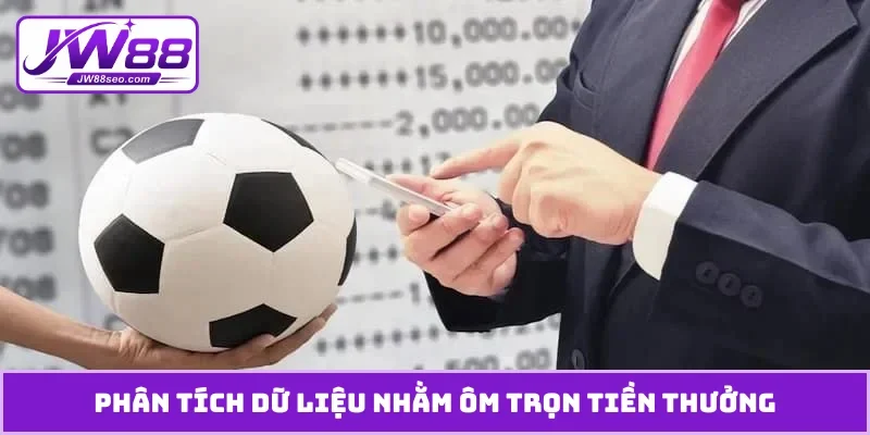 Phân tích dữ liệu nhằm ôm trọn tiền thưởng
