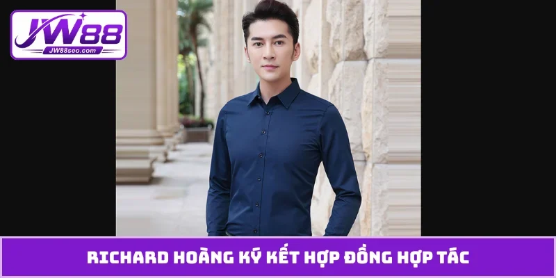 Richard Hoàng ký kết hợp đồng hợp tác