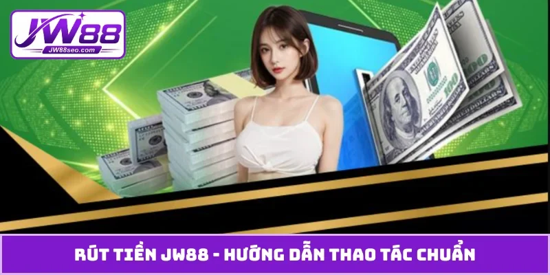 Rút tiền JW88