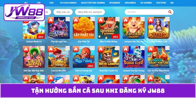 Tận hưởng bắn cá sau khi đăng ký JW88