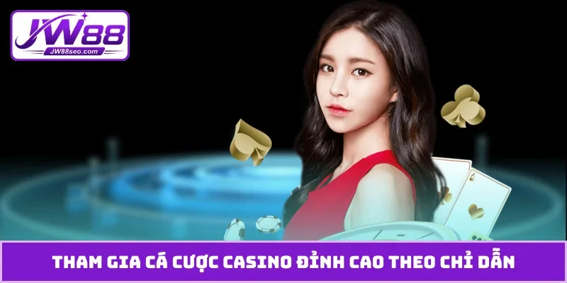 Tham gia cá cược casino đỉnh cao theo chỉ dẫn