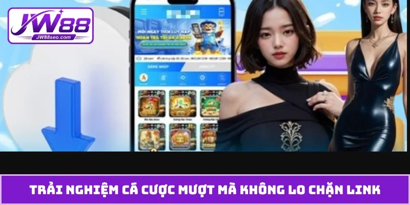 Trải nghiệm cá cược mượt mà không lo chặn link